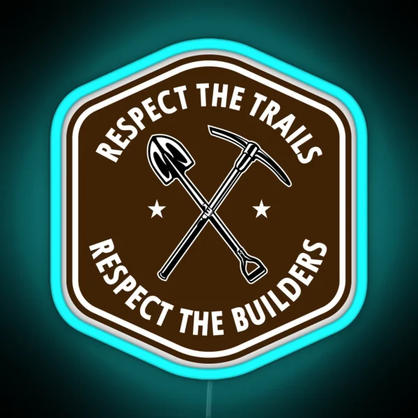 Respect The Trails Respect The Builders Mountain Bike RGB Neon Sign