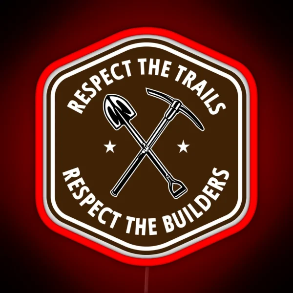 Respect The Trails Respect The Builders Mountain Bike RGB Neon Sign