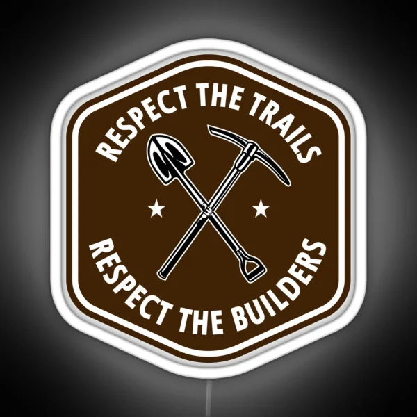 Respect The Trails Respect The Builders Mountain Bike RGB Neon Sign