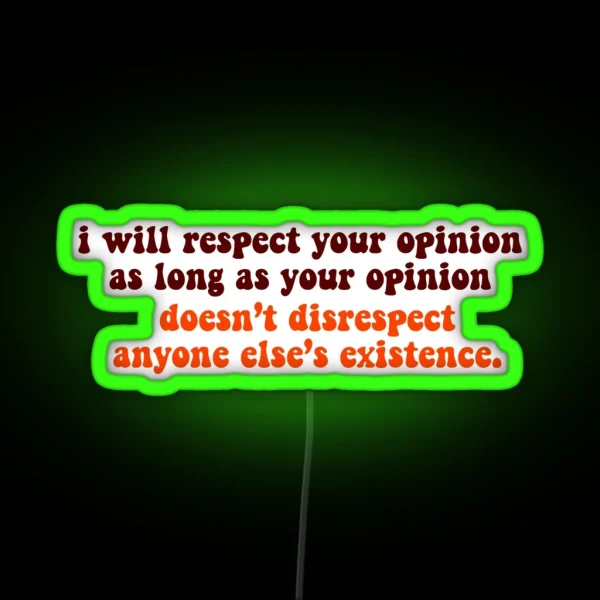 Respect Your Opinion RGB Neon Sign