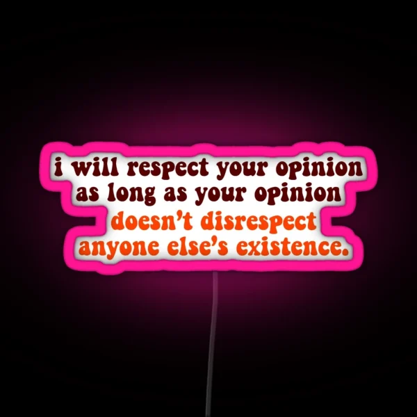 Respect Your Opinion RGB Neon Sign