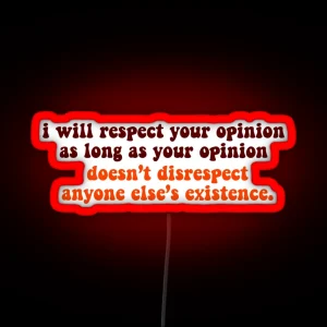 Respect Your Opinion RGB Neon Sign