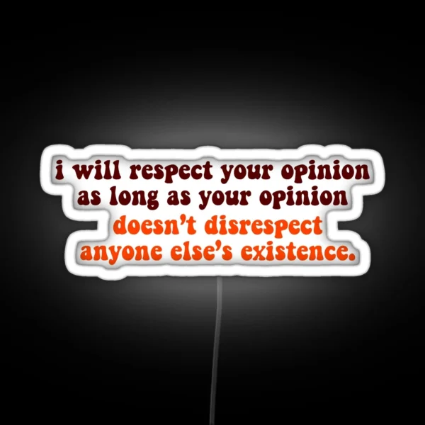 Respect Your Opinion RGB Neon Sign