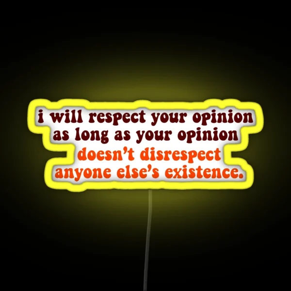 Respect Your Opinion RGB Neon Sign