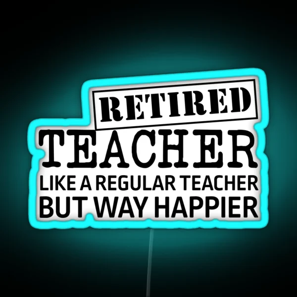 Retired Teacher RGB Neon Sign