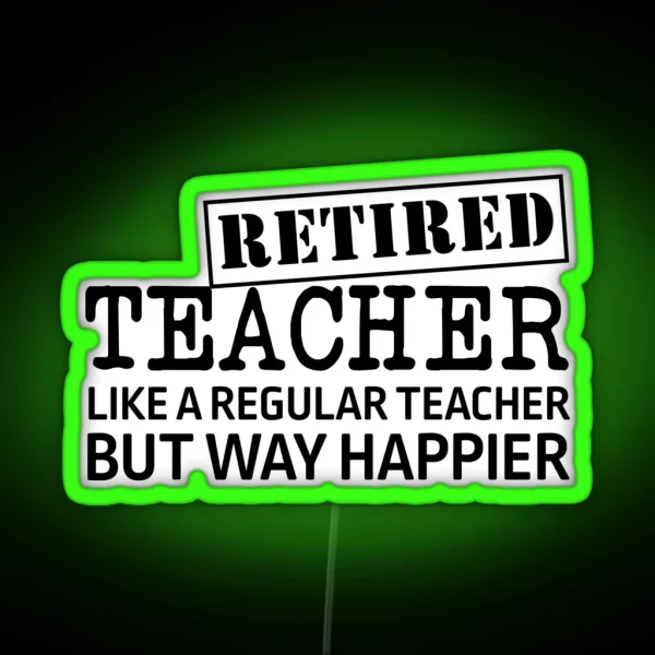 Retired Teacher RGB Neon Sign