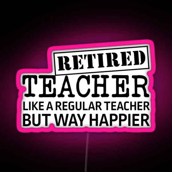 Retired Teacher RGB Neon Sign