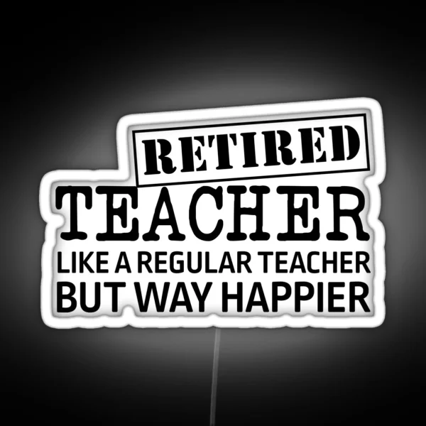 Retired Teacher RGB Neon Sign