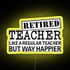 Retired Teacher Neon Sign in Yellow Glow