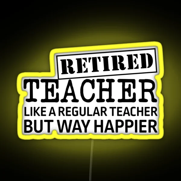 Retired Teacher RGB Neon Sign