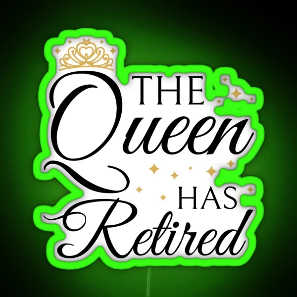 Retired Woman Queen Has Retired III RGB Neon Sign