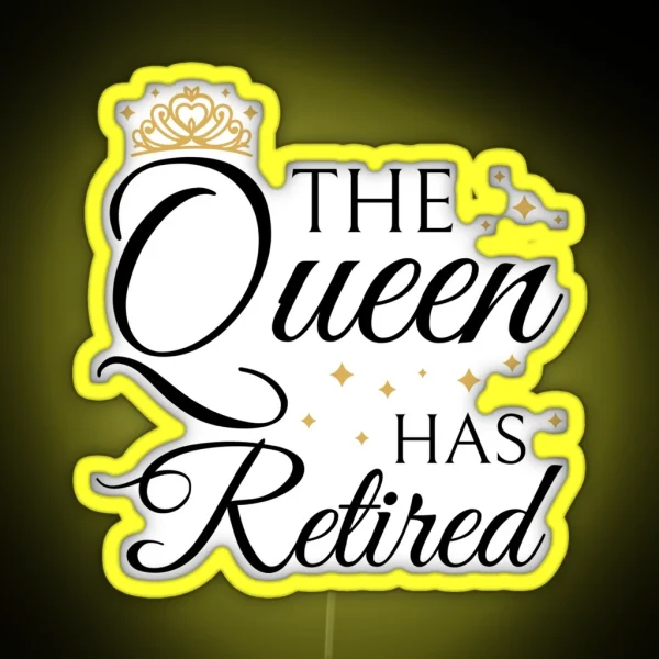 Retired Woman Queen Has Retired III RGB Neon Sign