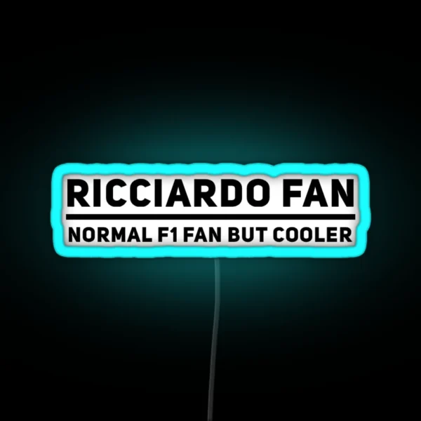 Ricciardo Fan Normal F1 Fan But Cooler RGB Neon Sign