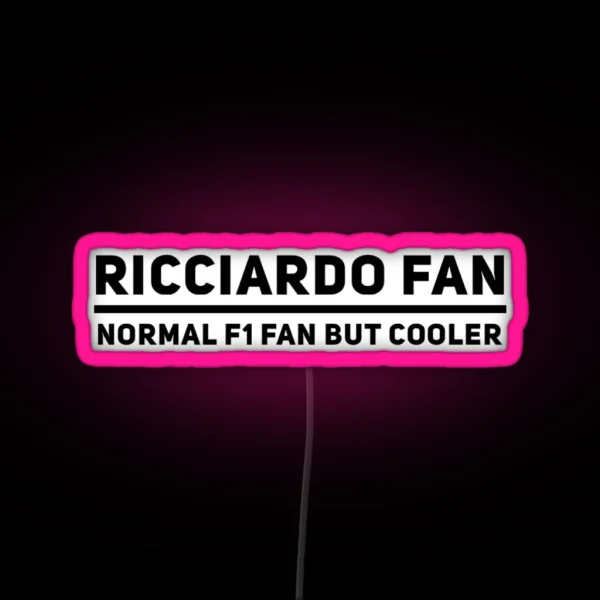 Ricciardo Fan Normal F1 Fan But Cooler RGB Neon Sign