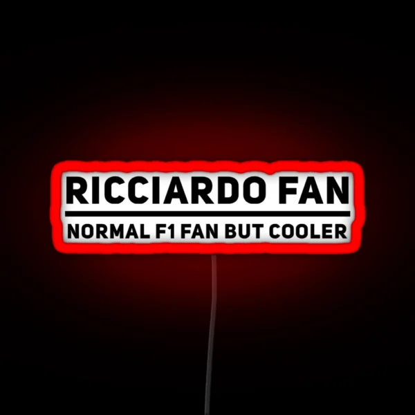 Ricciardo Fan Normal F1 Fan But Cooler RGB Neon Sign
