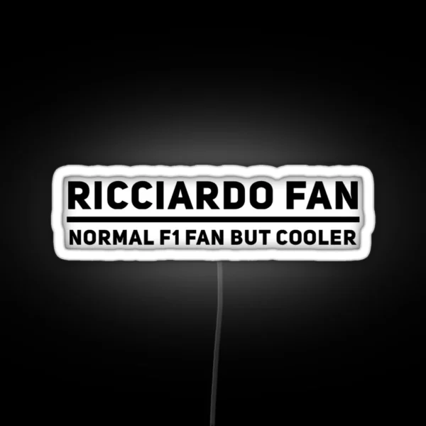 Ricciardo Fan Normal F1 Fan But Cooler RGB Neon Sign