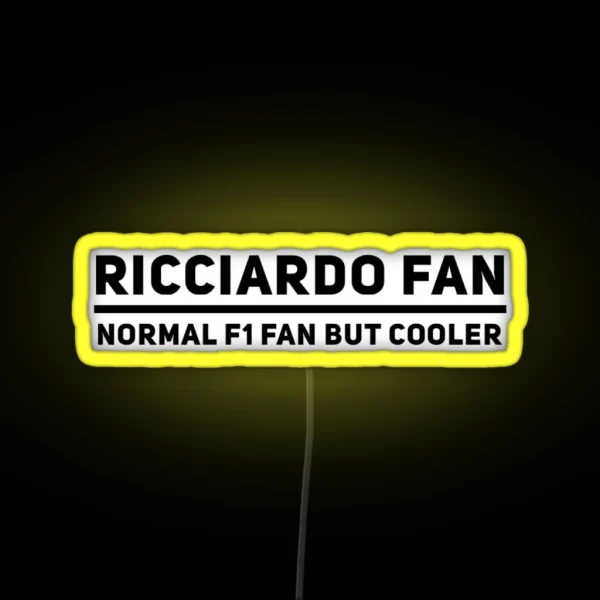 Ricciardo Fan Normal F1 Fan But Cooler RGB Neon Sign