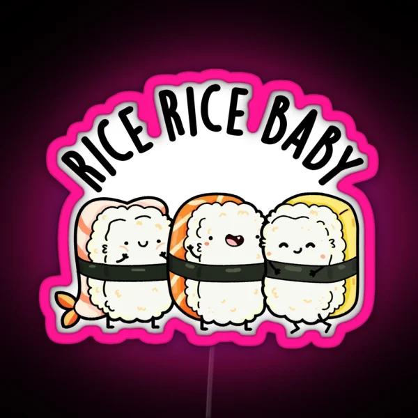 Rice Rice Baby Funny Sushi Puns RGB Neon Sign