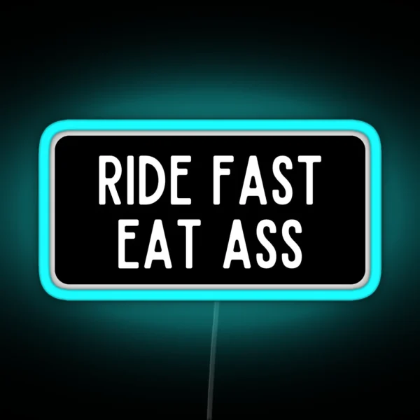 Ride Fast Eat Ass RGB Neon Sign