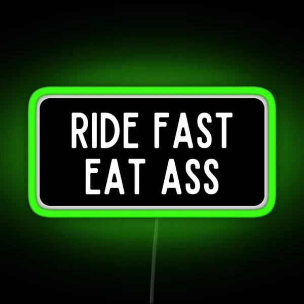 Ride Fast Eat Ass RGB Neon Sign