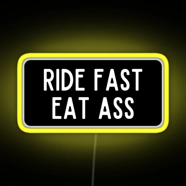 Ride Fast Eat Ass RGB Neon Sign