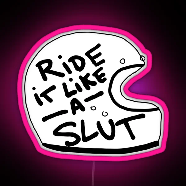 Ride It Like A Slut Helmet RGB Neon Sign