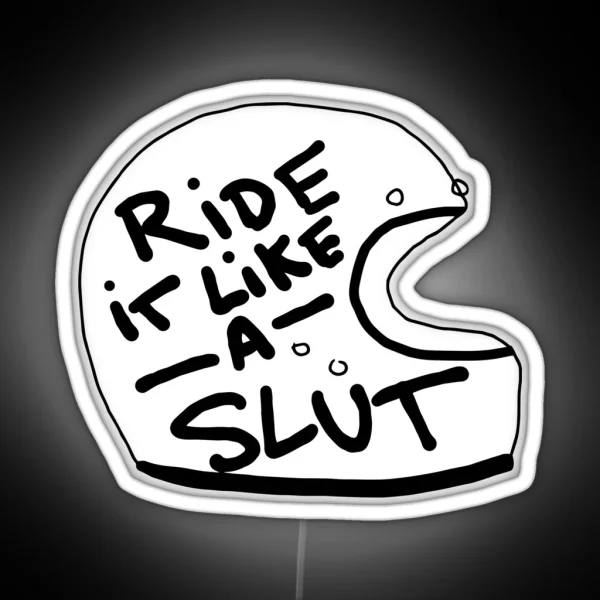 Ride It Like A Slut Helmet RGB Neon Sign