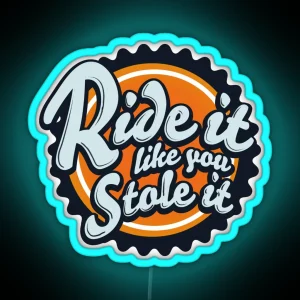 Ride It Like You Stole It Enduro Tee RGB Neon Sign