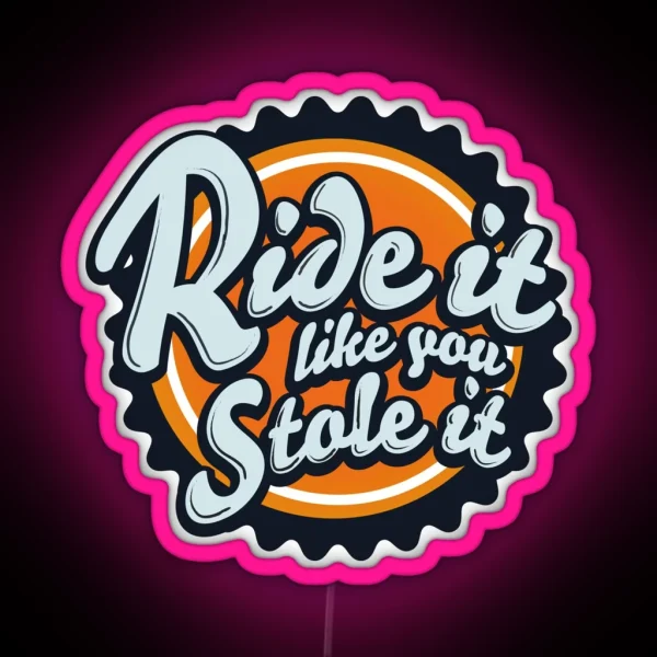 Ride It Like You Stole It Enduro Tee RGB Neon Sign