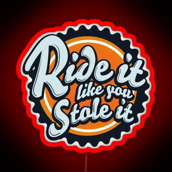 Ride It Like You Stole It Enduro Tee RGB Neon Sign