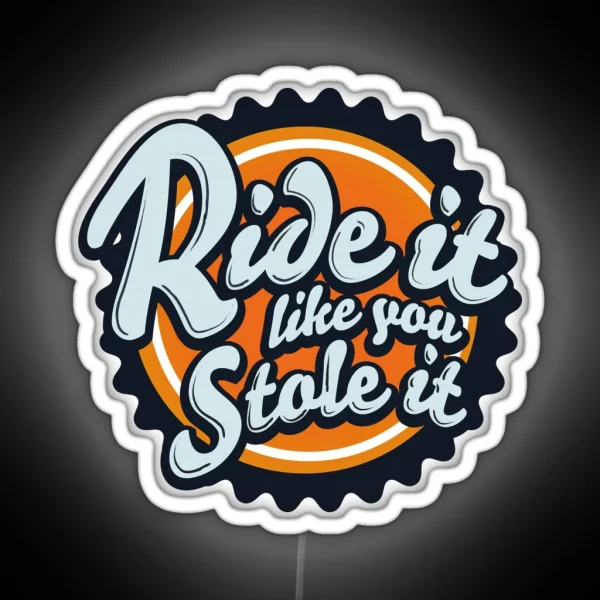 Ride It Like You Stole It Enduro Tee RGB Neon Sign
