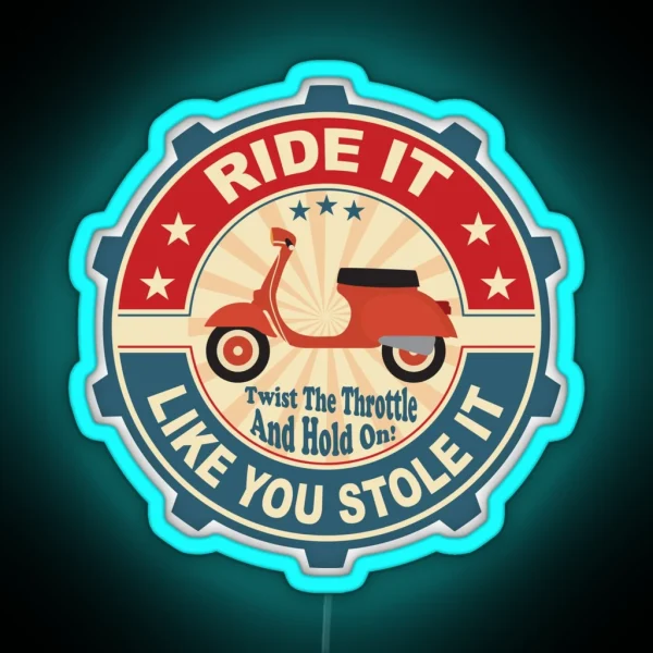 Ride It Like You Stole It Scooter RGB Neon Sign