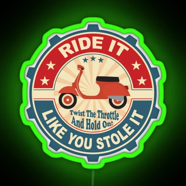 Ride It Like You Stole It Scooter RGB Neon Sign