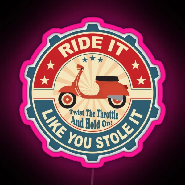 Ride It Like You Stole It Scooter RGB Neon Sign