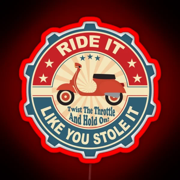 Ride It Like You Stole It Scooter RGB Neon Sign