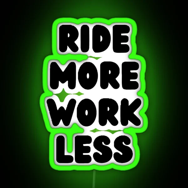 Ride More Work Less RGB Neon Sign