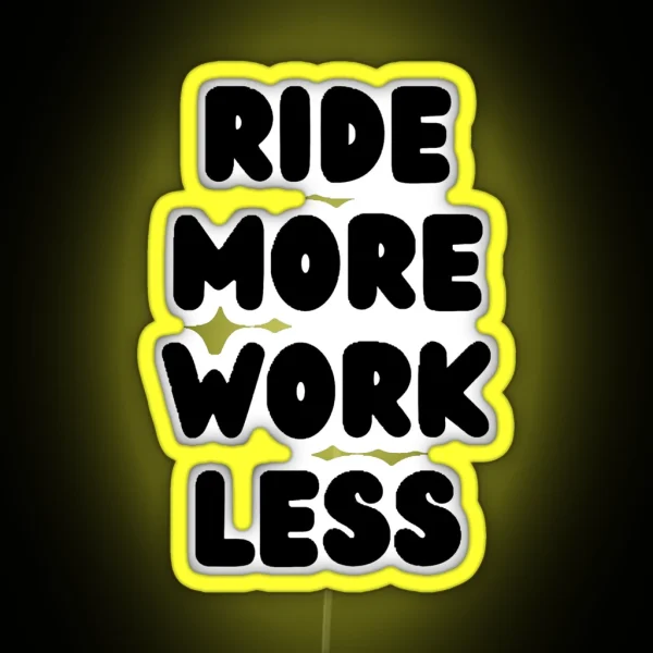 Ride More Work Less RGB Neon Sign