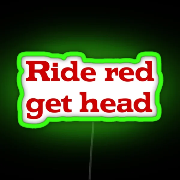 Ride Red Get Head RGB Neon Sign