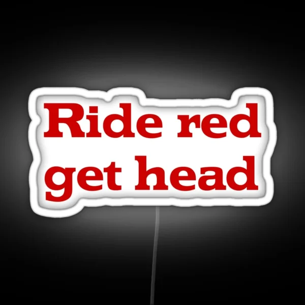 Ride Red Get Head RGB Neon Sign