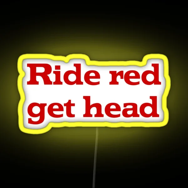 Ride Red Get Head RGB Neon Sign