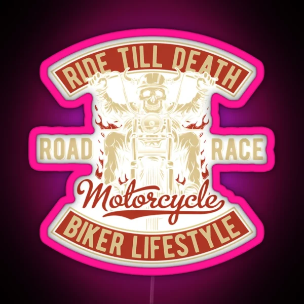 Ride Till Death Motorcycle Biker Lifestyle RGB Neon Sign