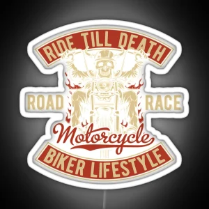 Ride Till Death Motorcycle Biker Lifestyle RGB Neon Sign