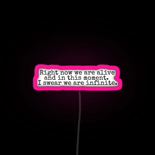 Right Now We Are Alive And In This Moment I Swear We Are Infinite The Perks Of Being A Wallflower Inspired RGB Neon Sign