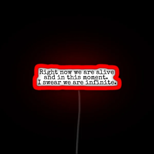 Right Now We Are Alive And In This Moment I Swear We Are Infinite The Perks Of Being A Wallflower Inspired RGB Neon Sign