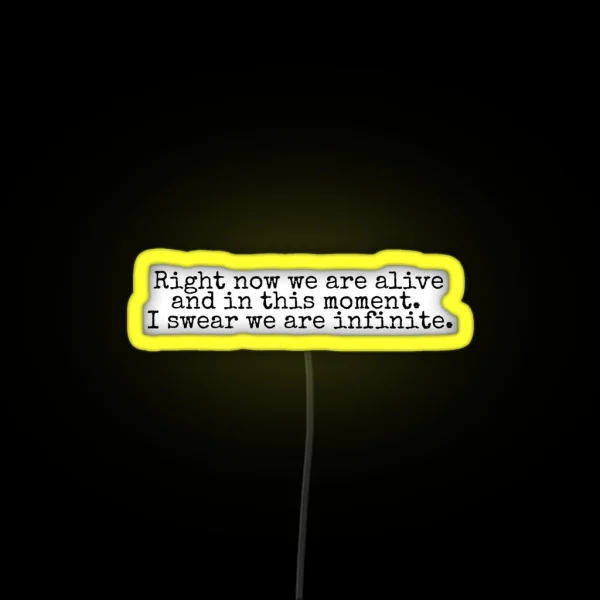 Right Now We Are Alive And In This Moment I Swear We Are Infinite The Perks Of Being A Wallflower Inspired RGB Neon Sign