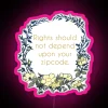 Rights Should Not Depend Upon Your Zipcode RGB Neon Sign - Image 6