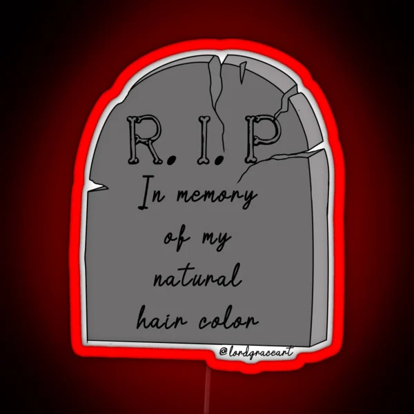 RIP In Memory Of My Natural Hair Color Black RGB Neon Sign