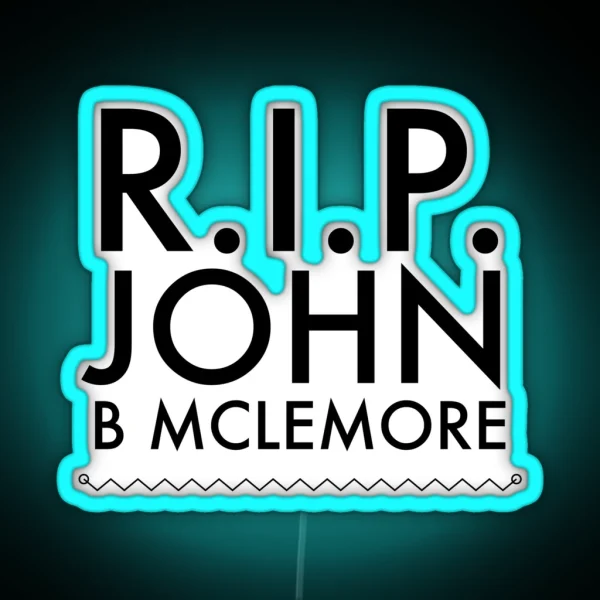 RIP John B Mclemore RGB Neon Sign