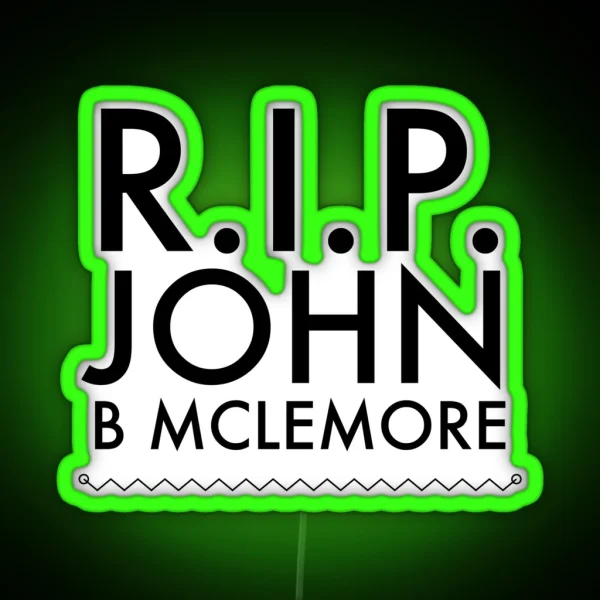 RIP John B Mclemore RGB Neon Sign