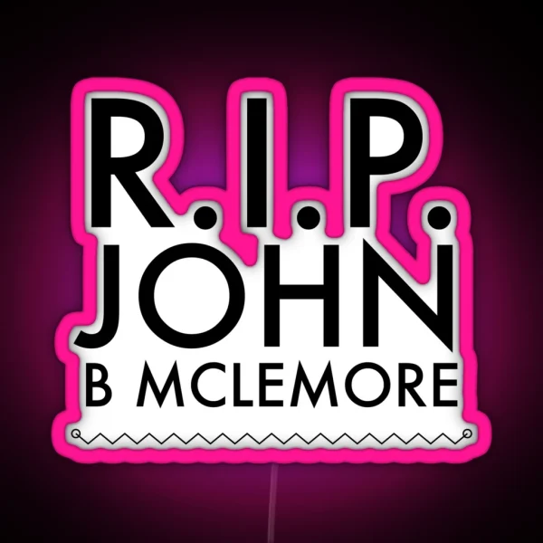 RIP John B Mclemore RGB Neon Sign